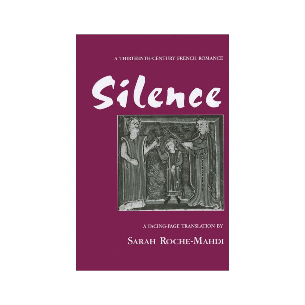 Roche-Mahdi, Sarah, Silence: A Thirteenth-Century French Romance, 9780870135439, University of Chicago Press, 92, Literary Criticism, Books